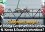 ＜Ultra-Telephoto Footage＞ Bridge Construction Between N. Korea and Russia Progressing Steadily - Dump Trucks, Cranes... Chinese Heavy Equipment in Action
